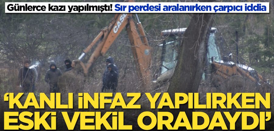 Sir kazida çikan cesedin basinda eski bir vekil de varmis!