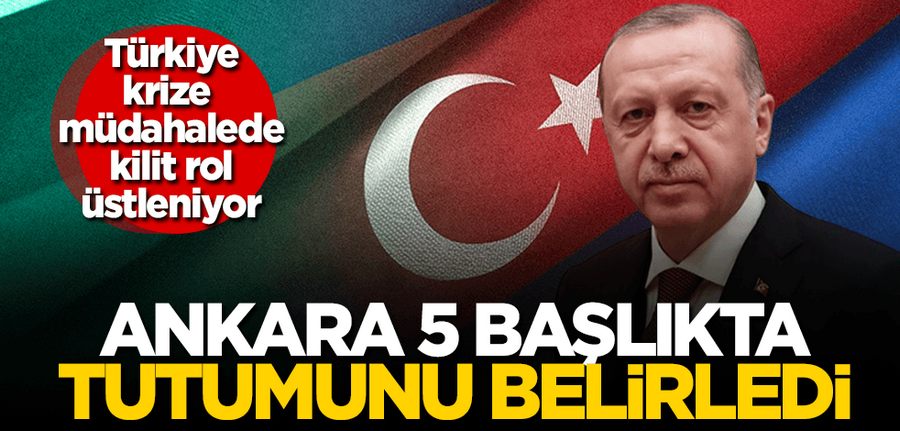 Türkiye krize karsi 5 baslikta tutumunu belirledi!