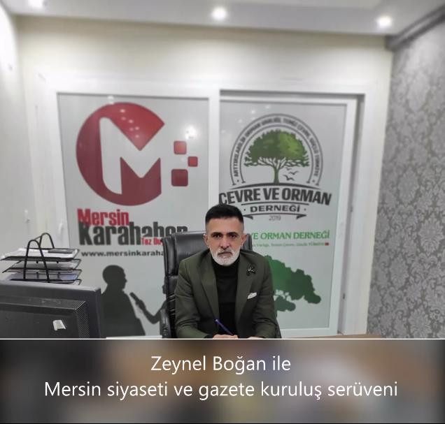 Zeynel Bogan ile Mersin siyaseti ve Gazete Kurulus Serüveni!